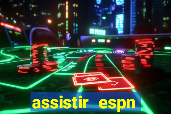 assistir espn brasil ao vivo